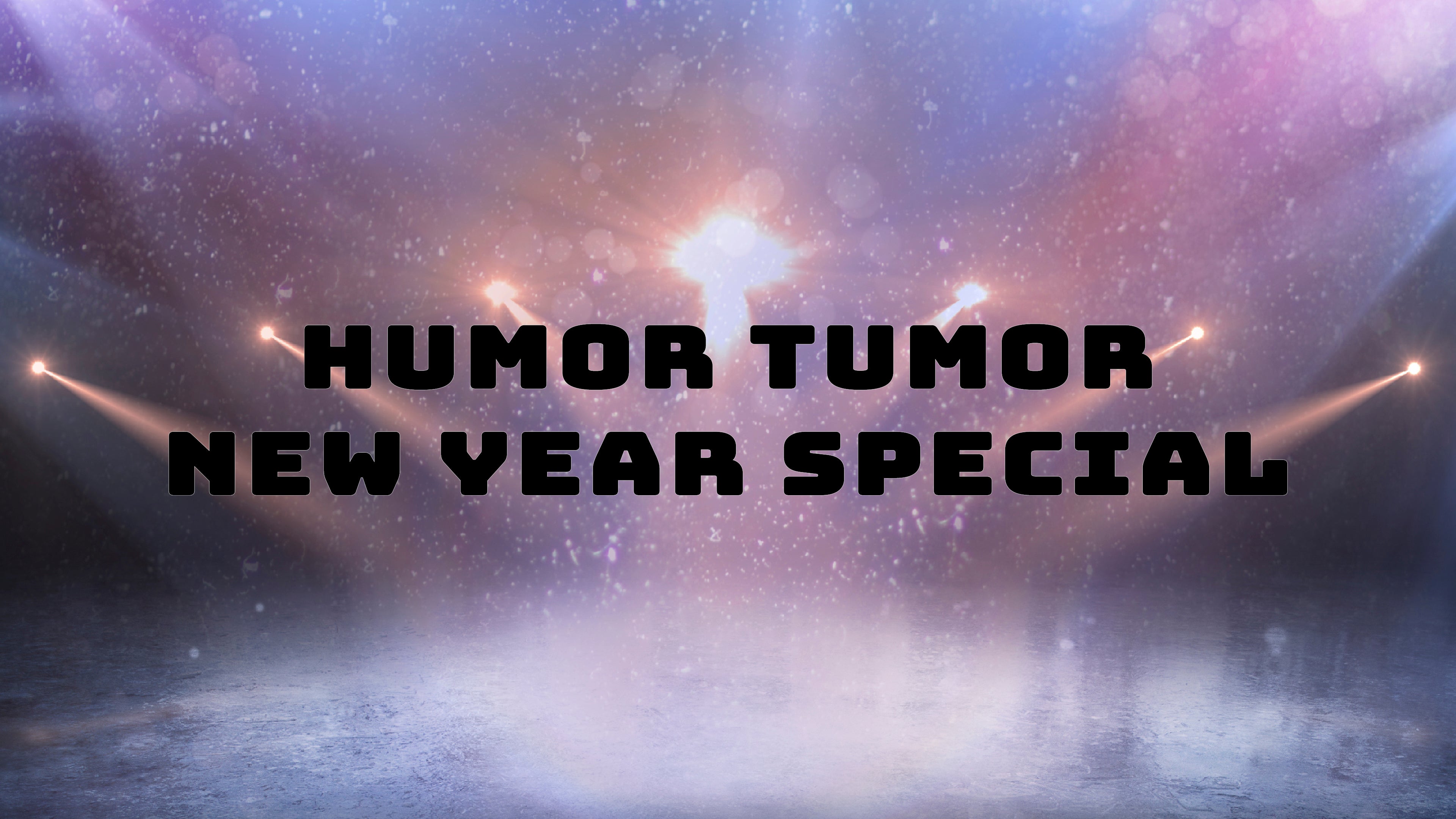 Humor Tumor New Year Special