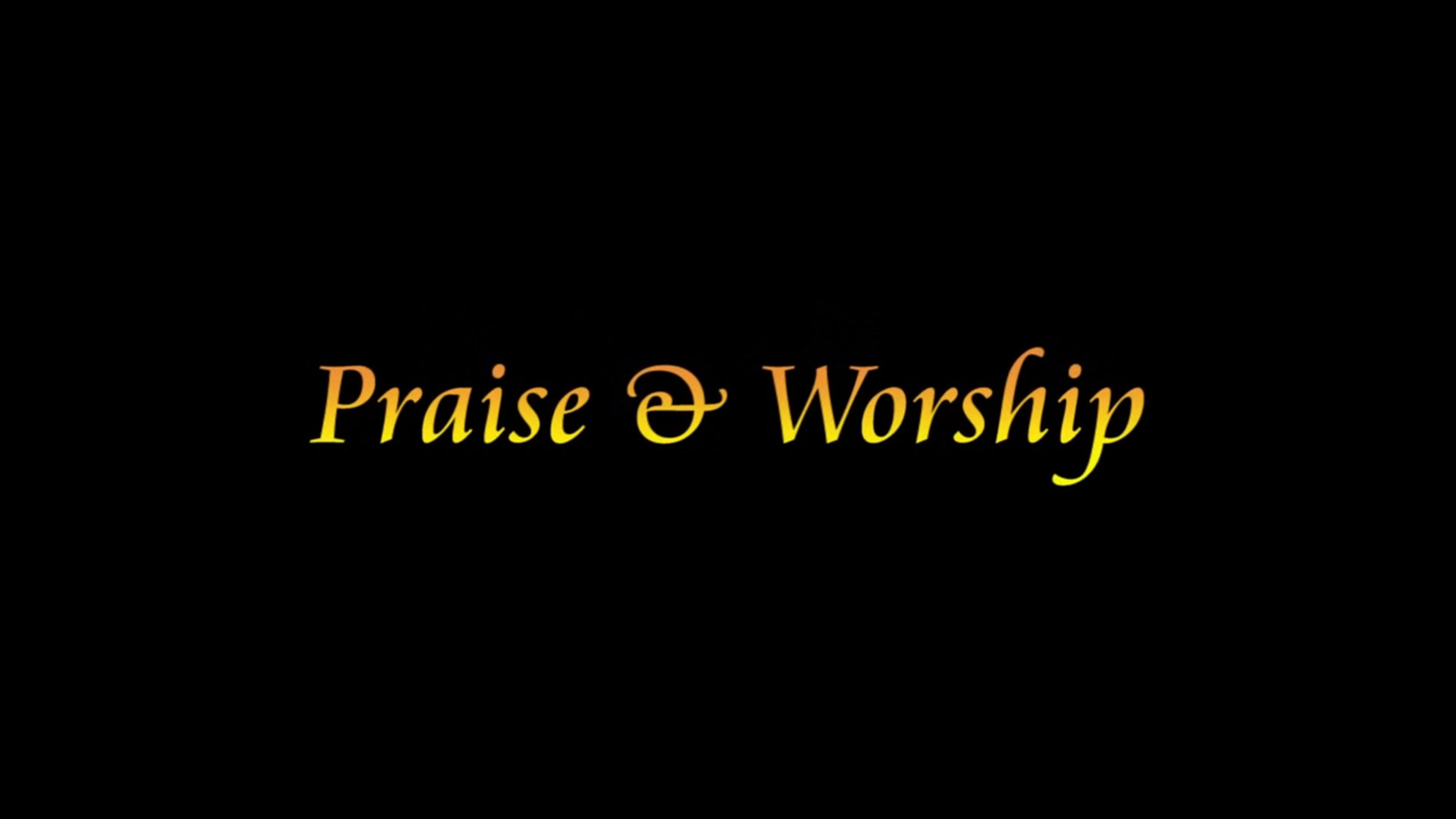 Praise \u0026 Worship
