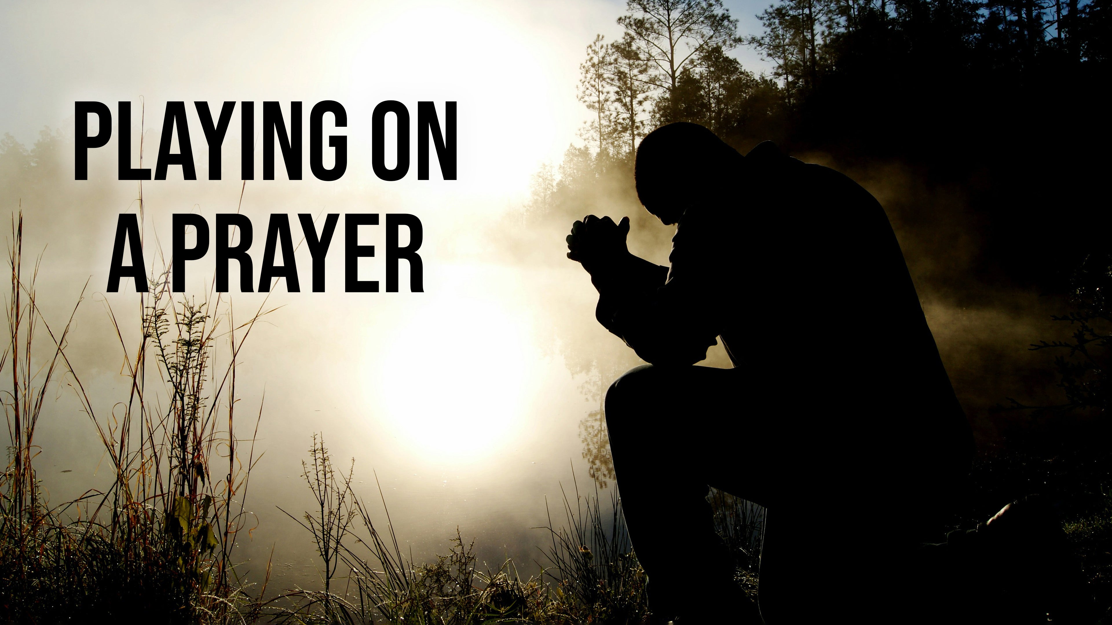 Playing On A Prayer
