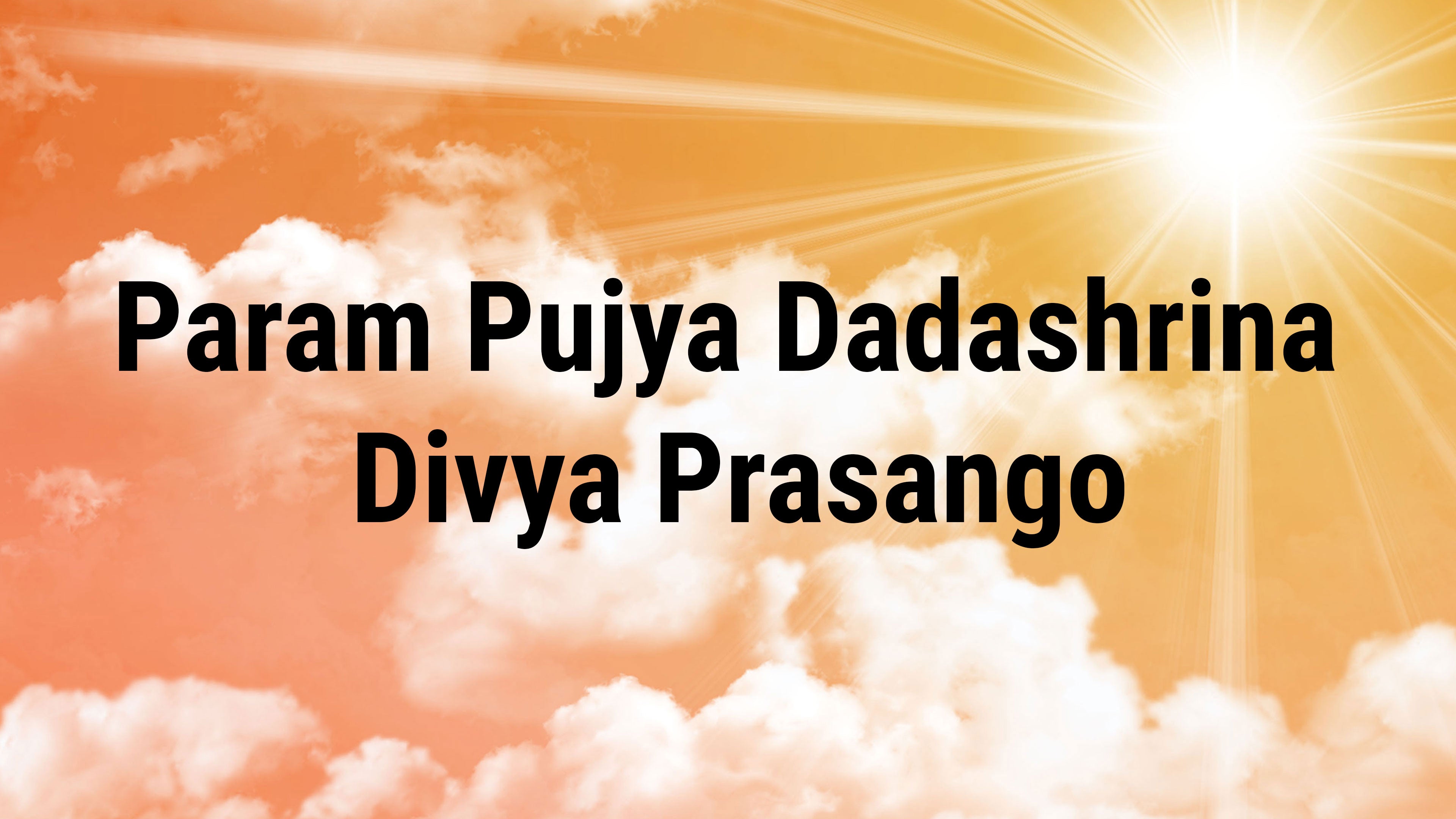 Param Pujya Dadashrina Divya Prasango