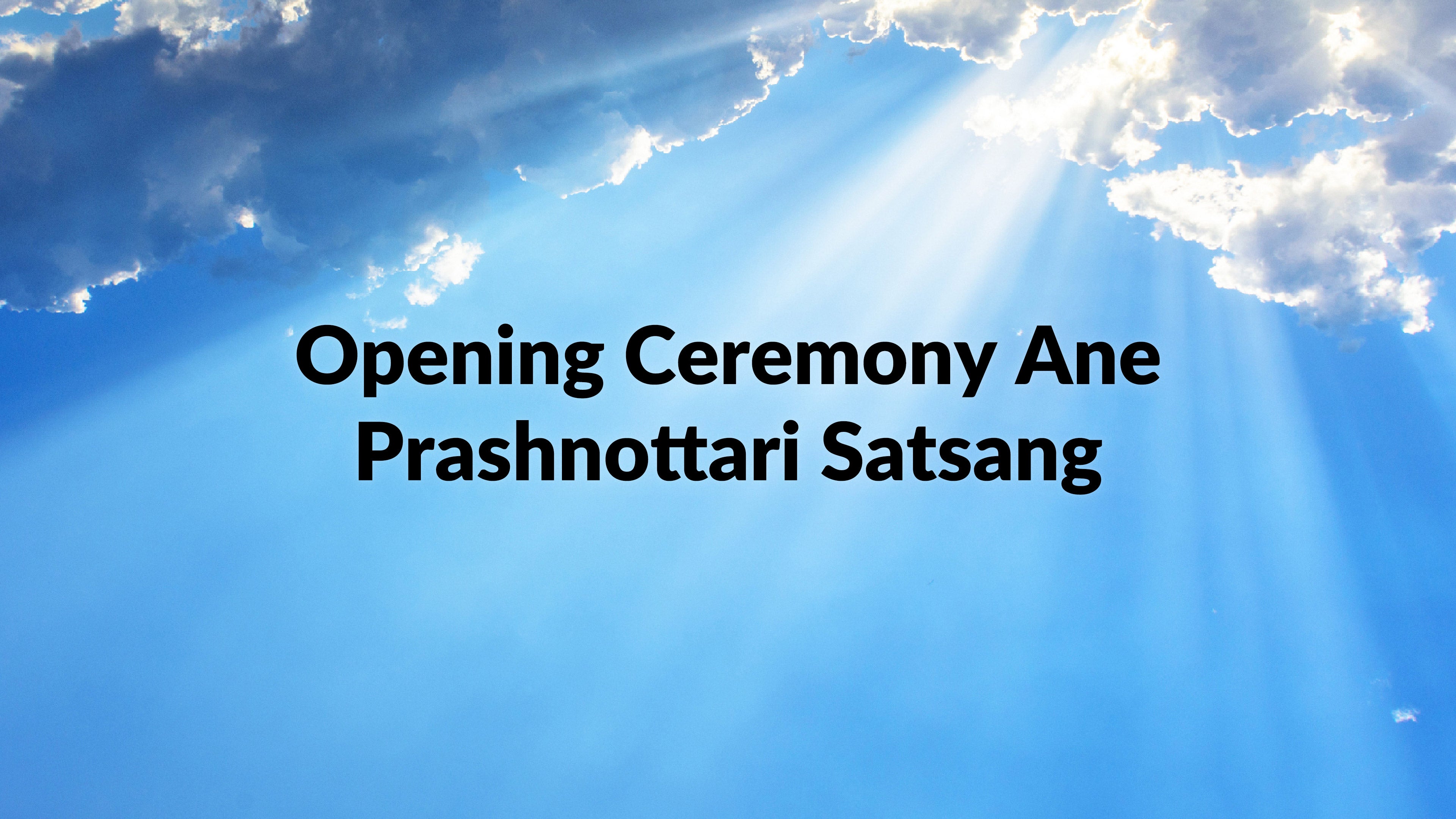 Opening Ceremony Ane Prashnottari Satsang