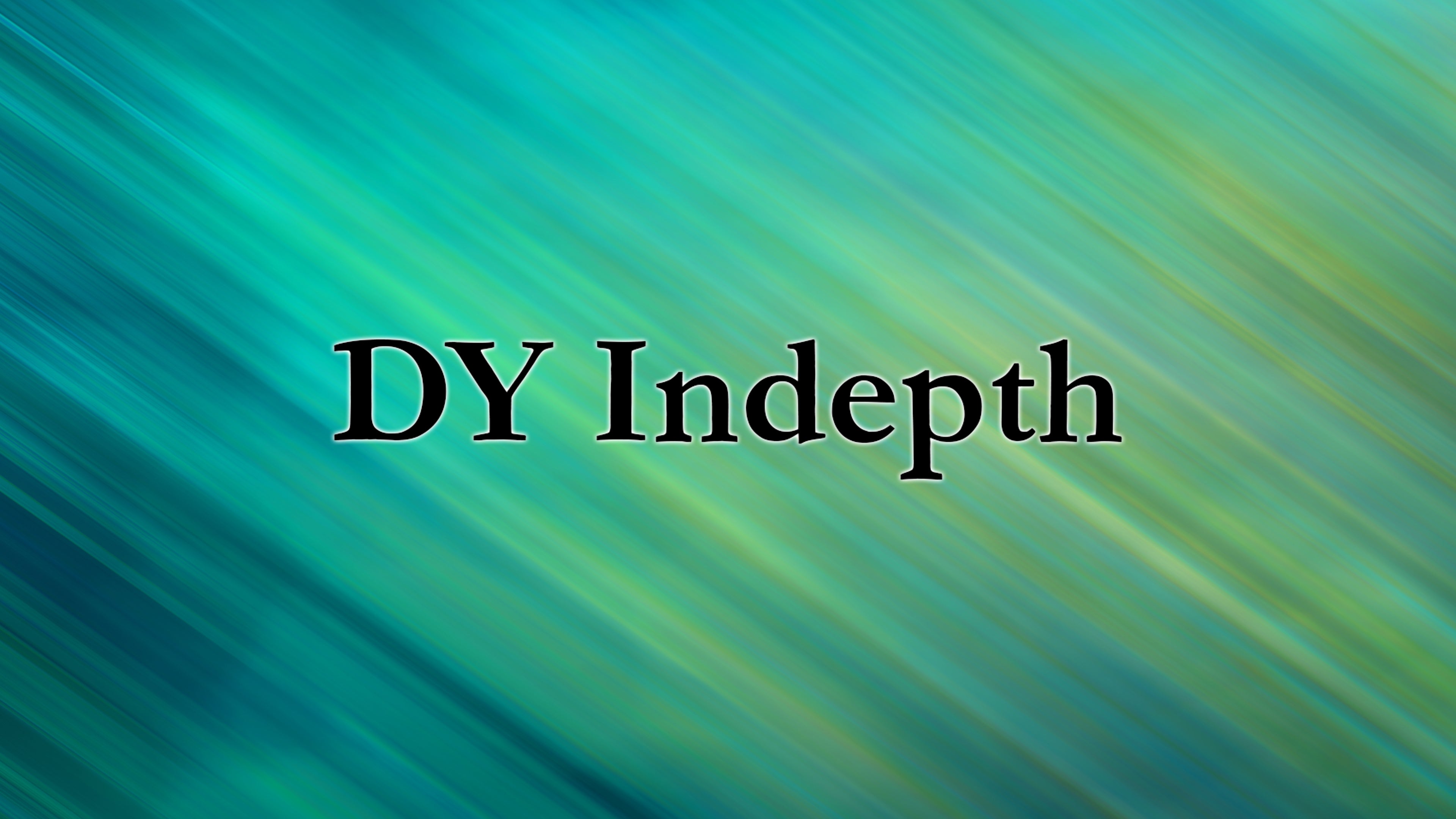 DY Indepth