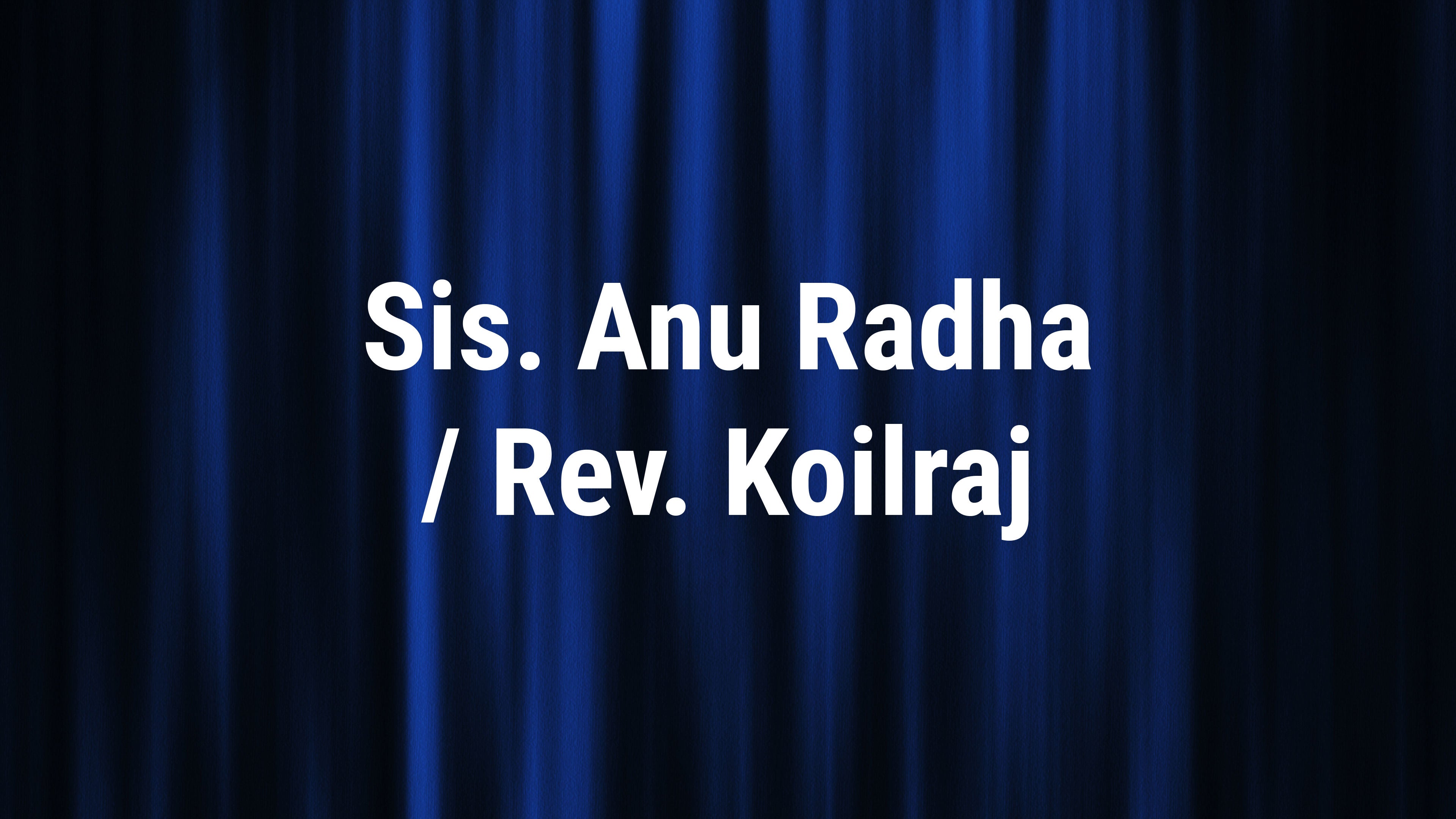 சிஸ். அனு ராதா / ரெவரெண்ட் கோயில்ராஜ்