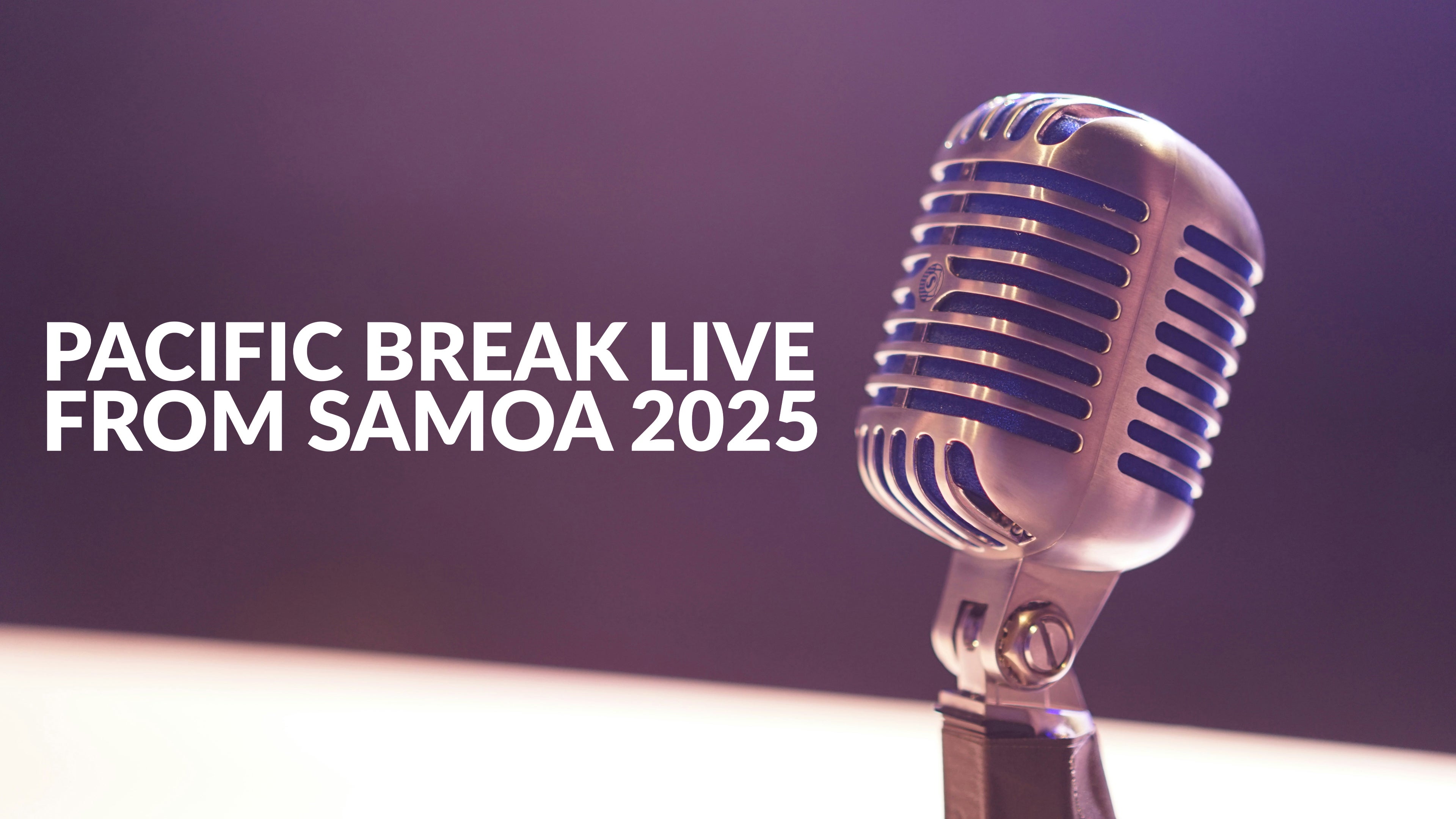 Pacific Break Live From Samoa 2025