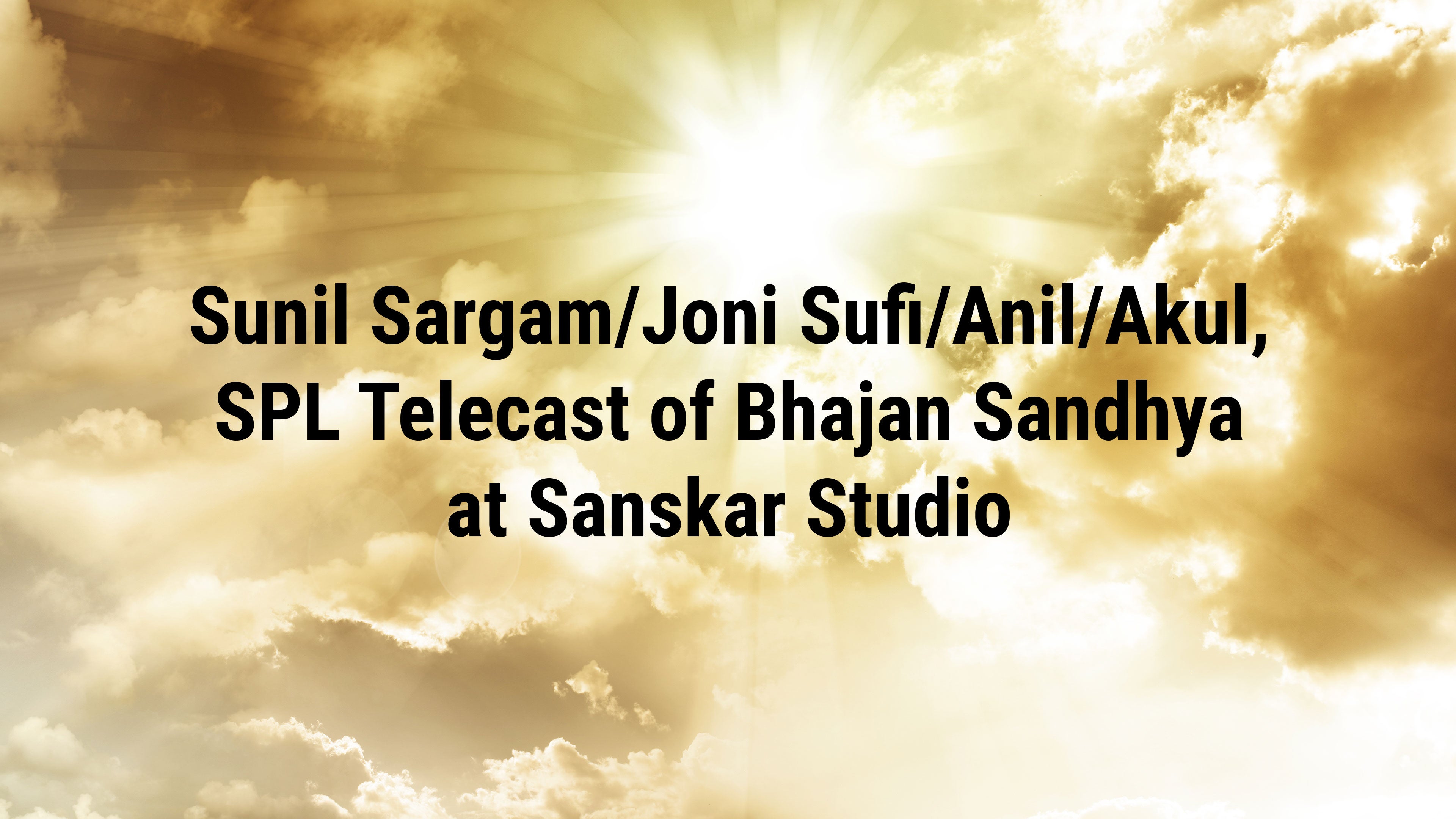 Sunil Sargam/Joni Sufi/Anil/Akul, SPL Telecast Of Bhajan Sandhya At Sanskar Studio