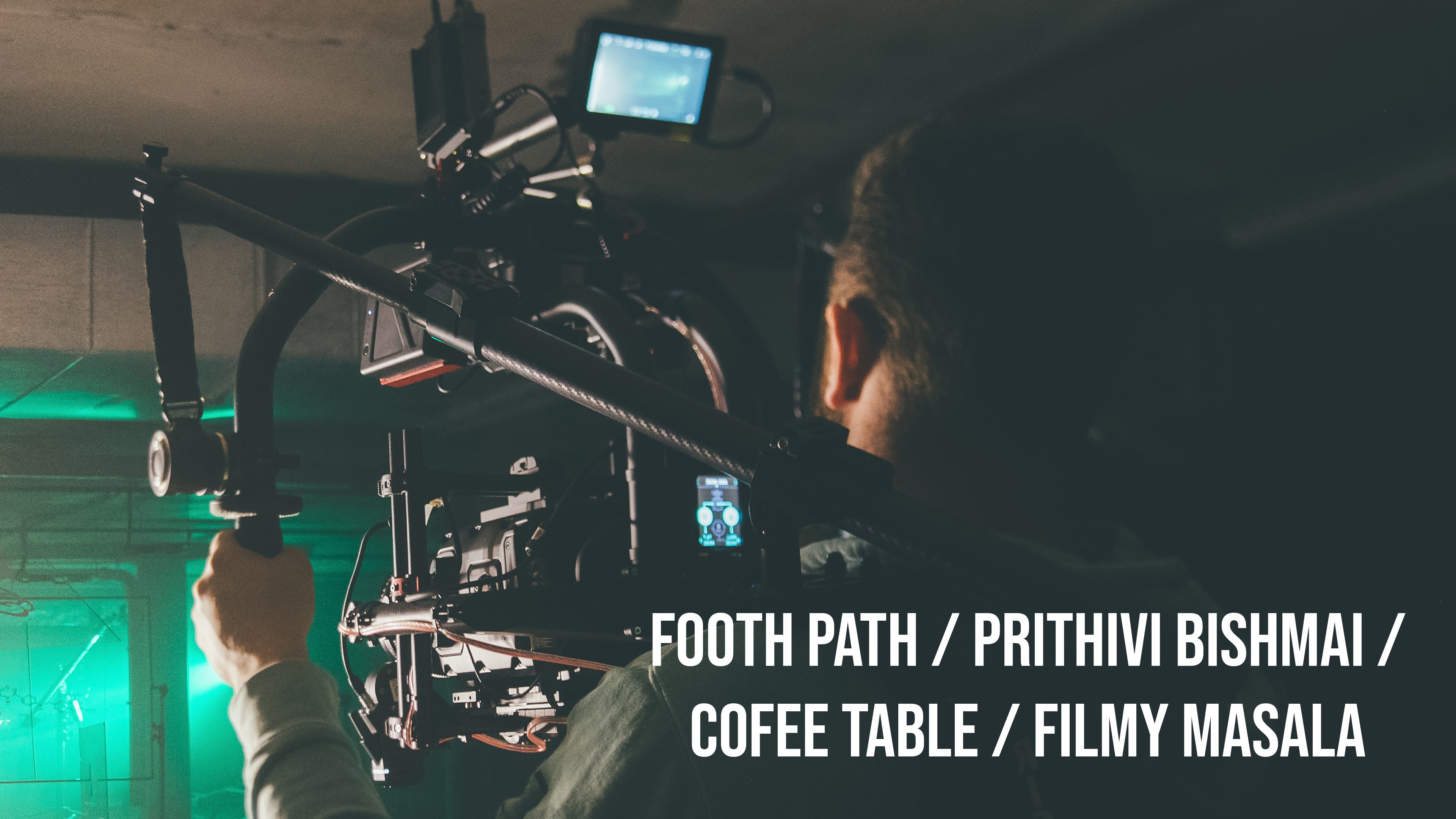 Footh Path / Prithivi Bishmai / Cofee Table / Filmy Masala