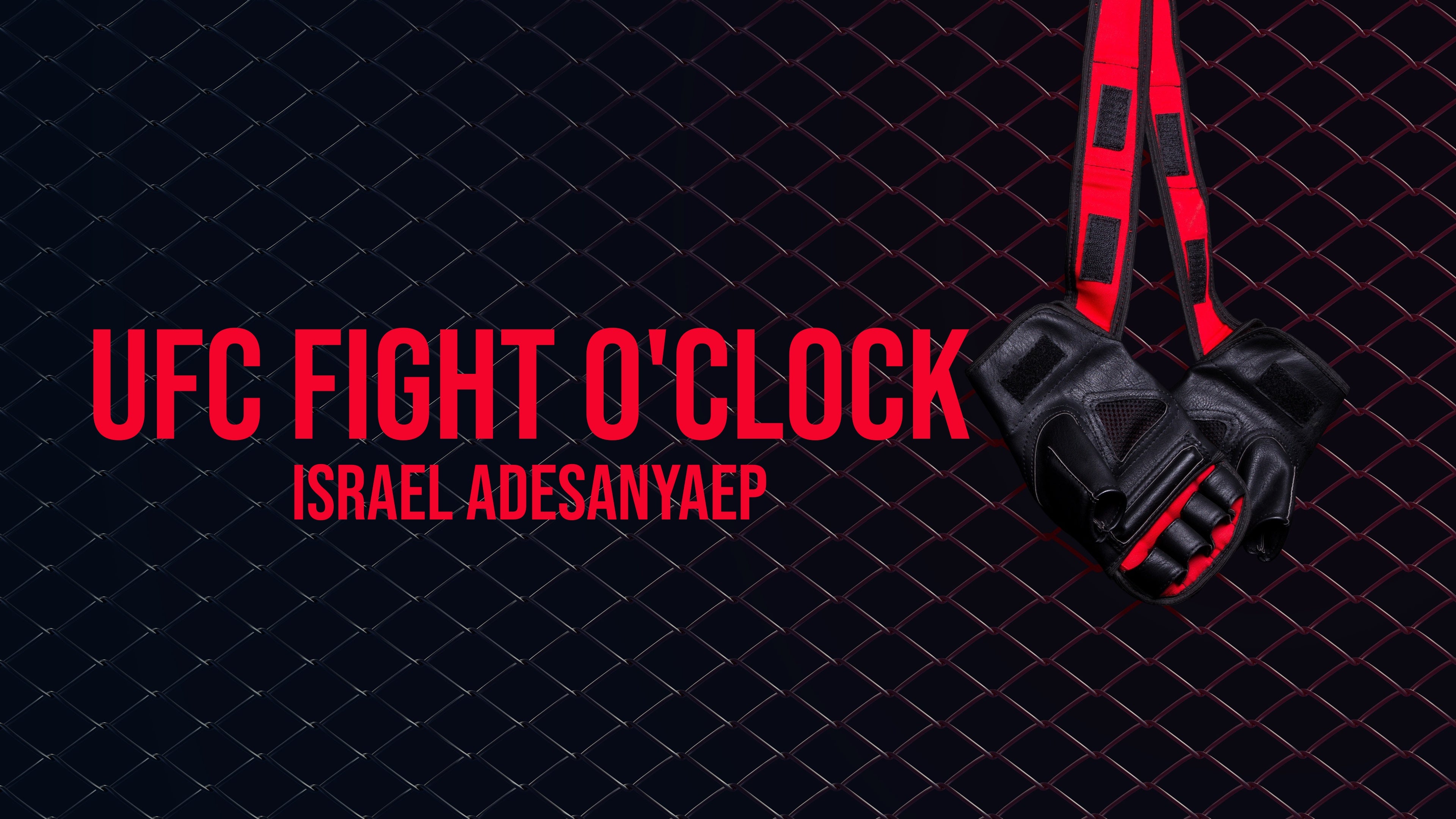 UFC - Fight O'Clock Israel Adesanyaep