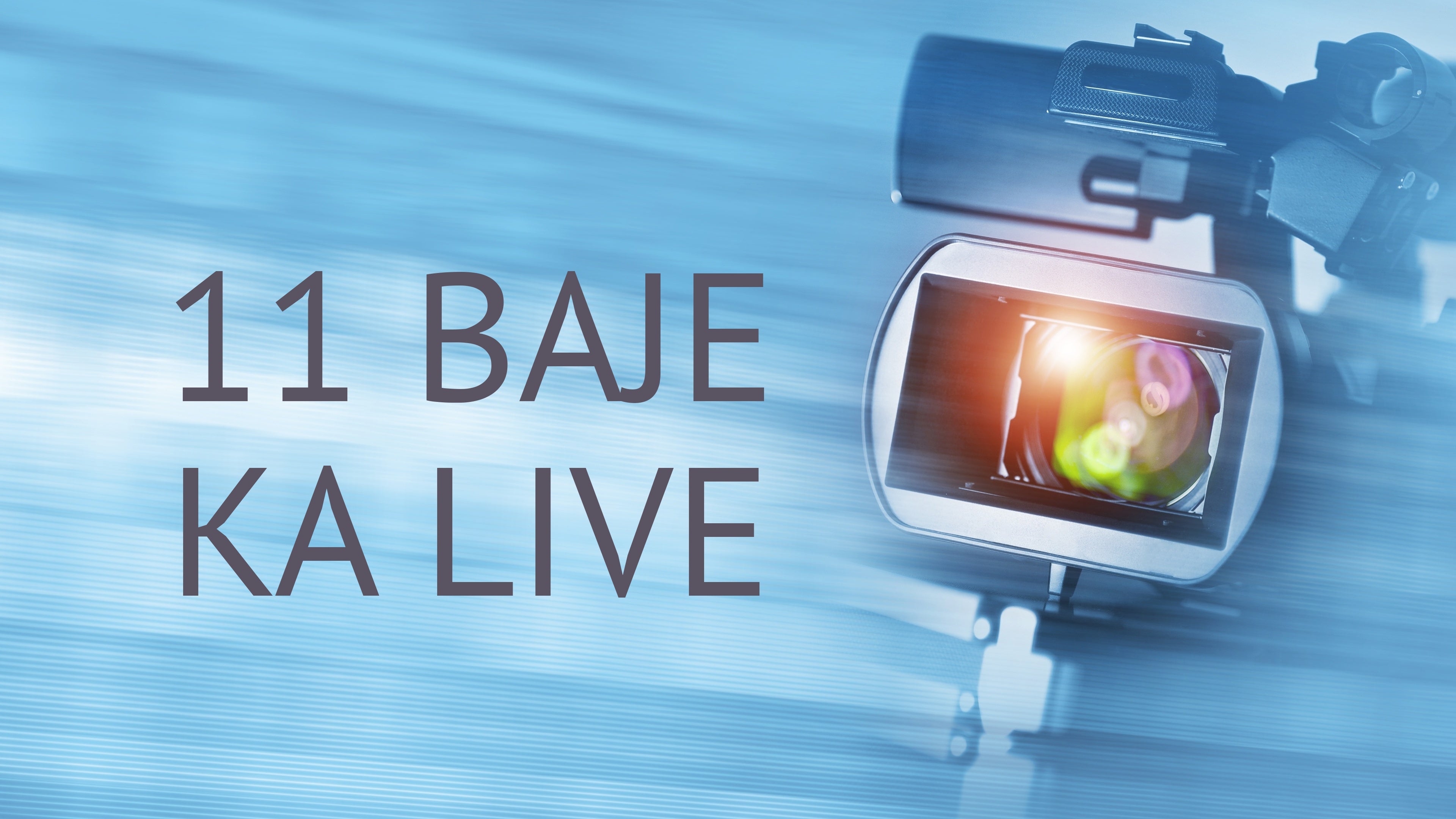 11 Baje Ka Live