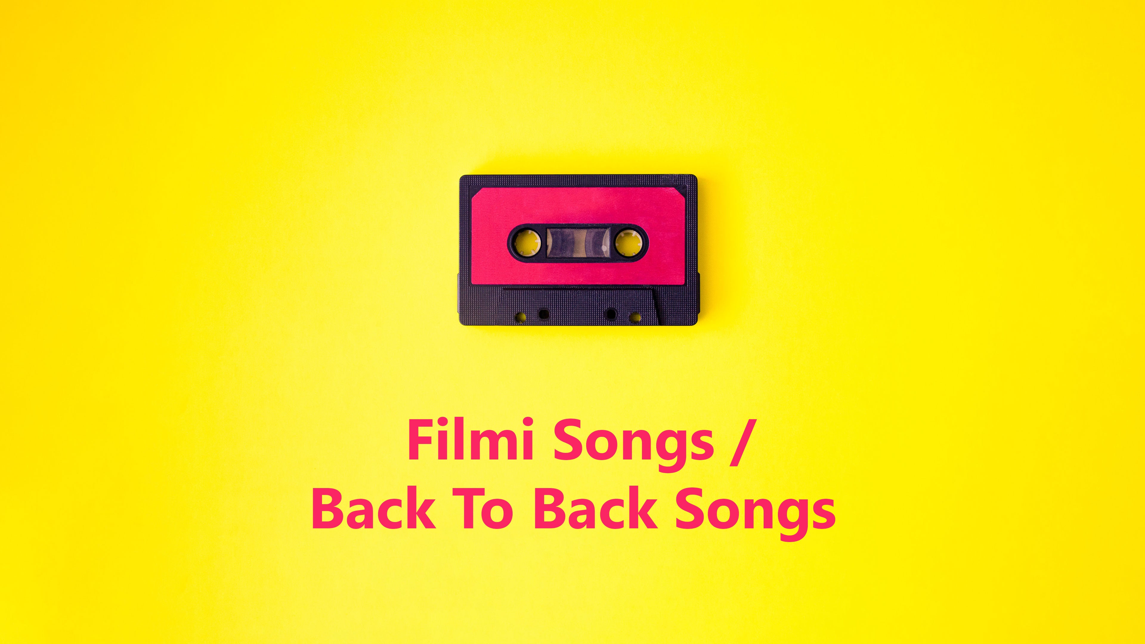 Filmi Songs / Back To Back Songs