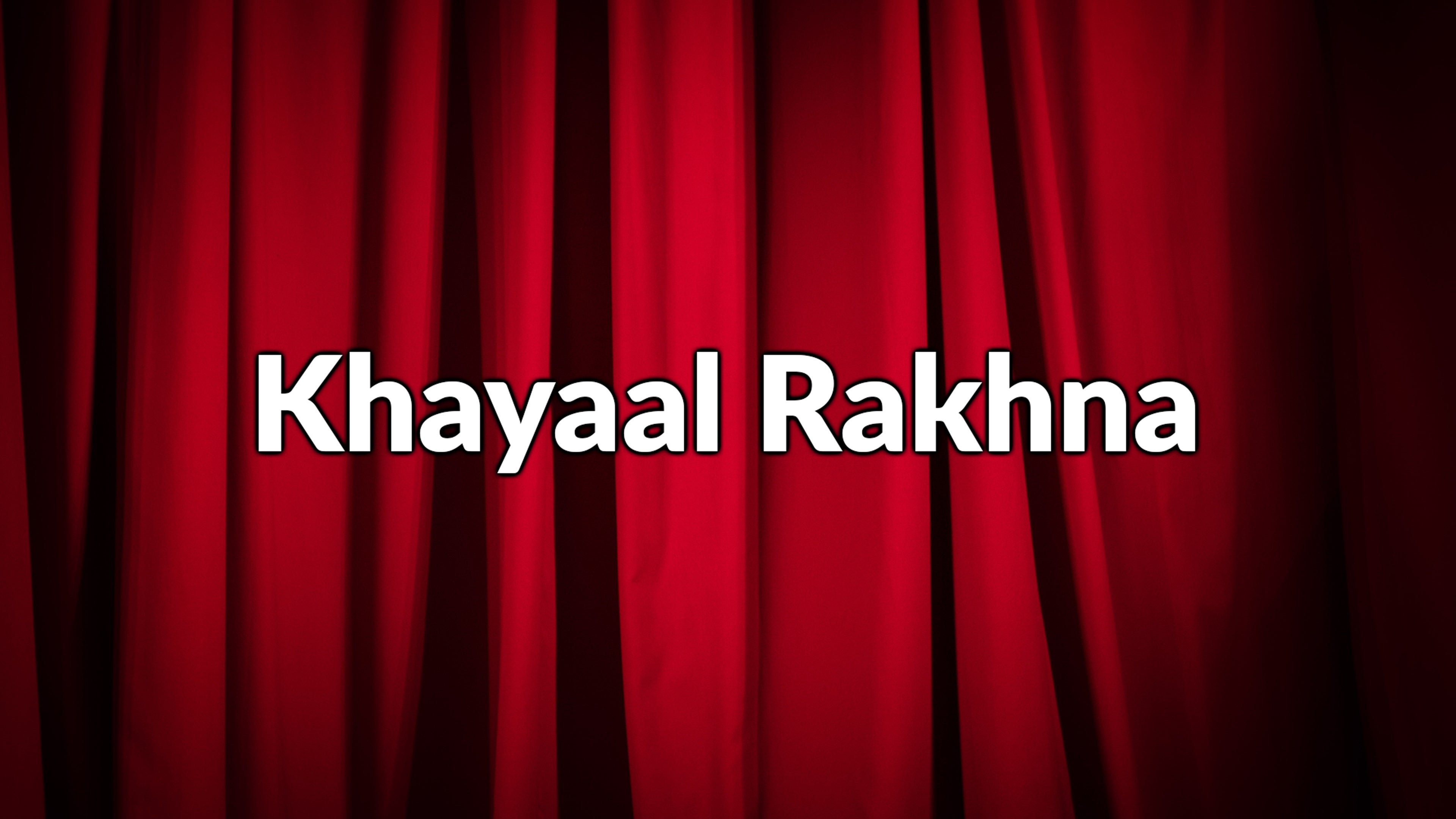 Khayaal Rakhna