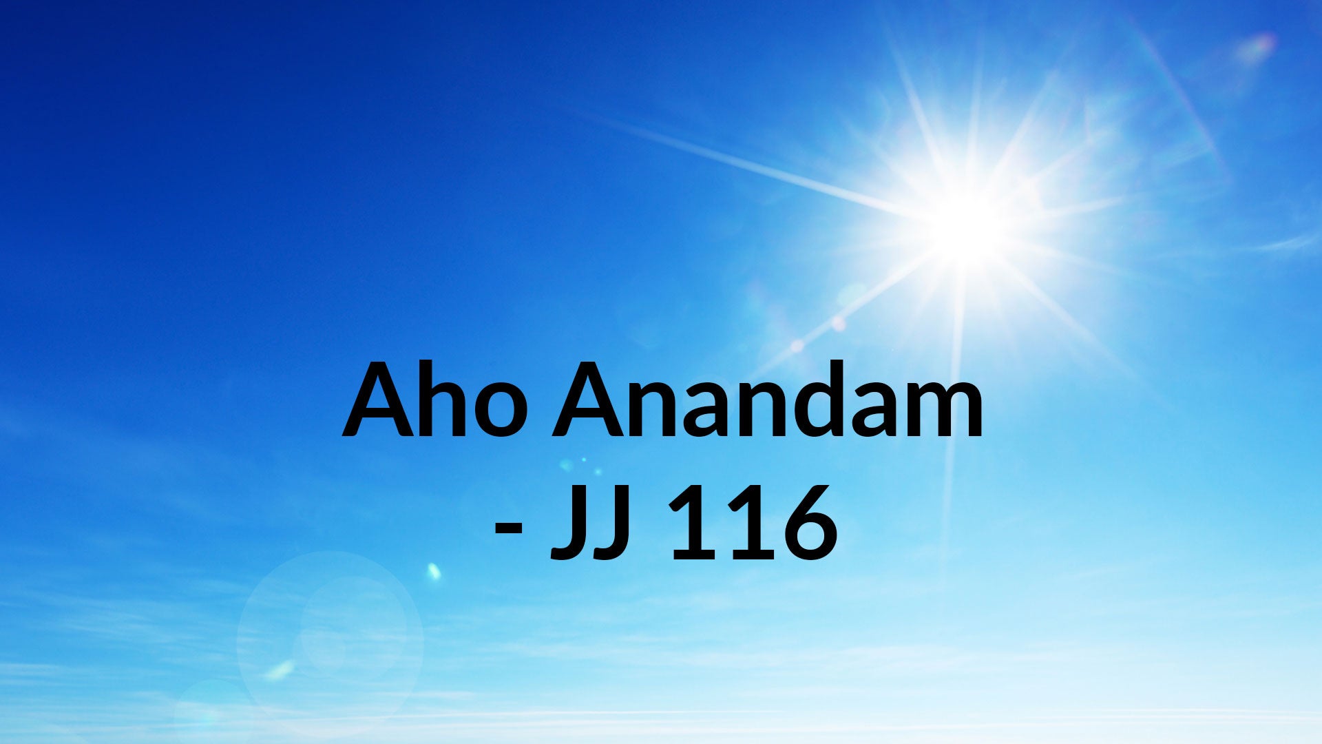 Aho Anandam - JJ 116