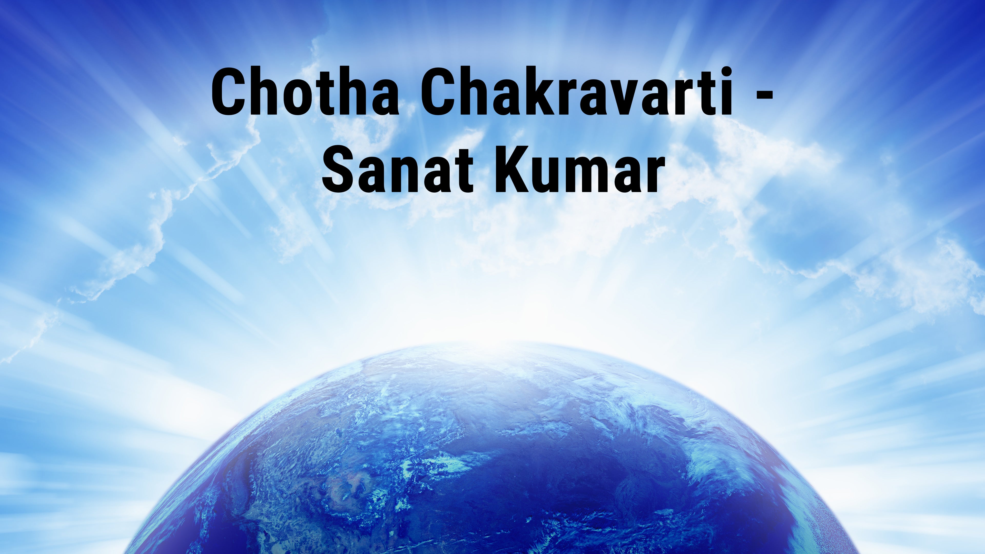 Chotha Chakravarti - Sanat Kumar