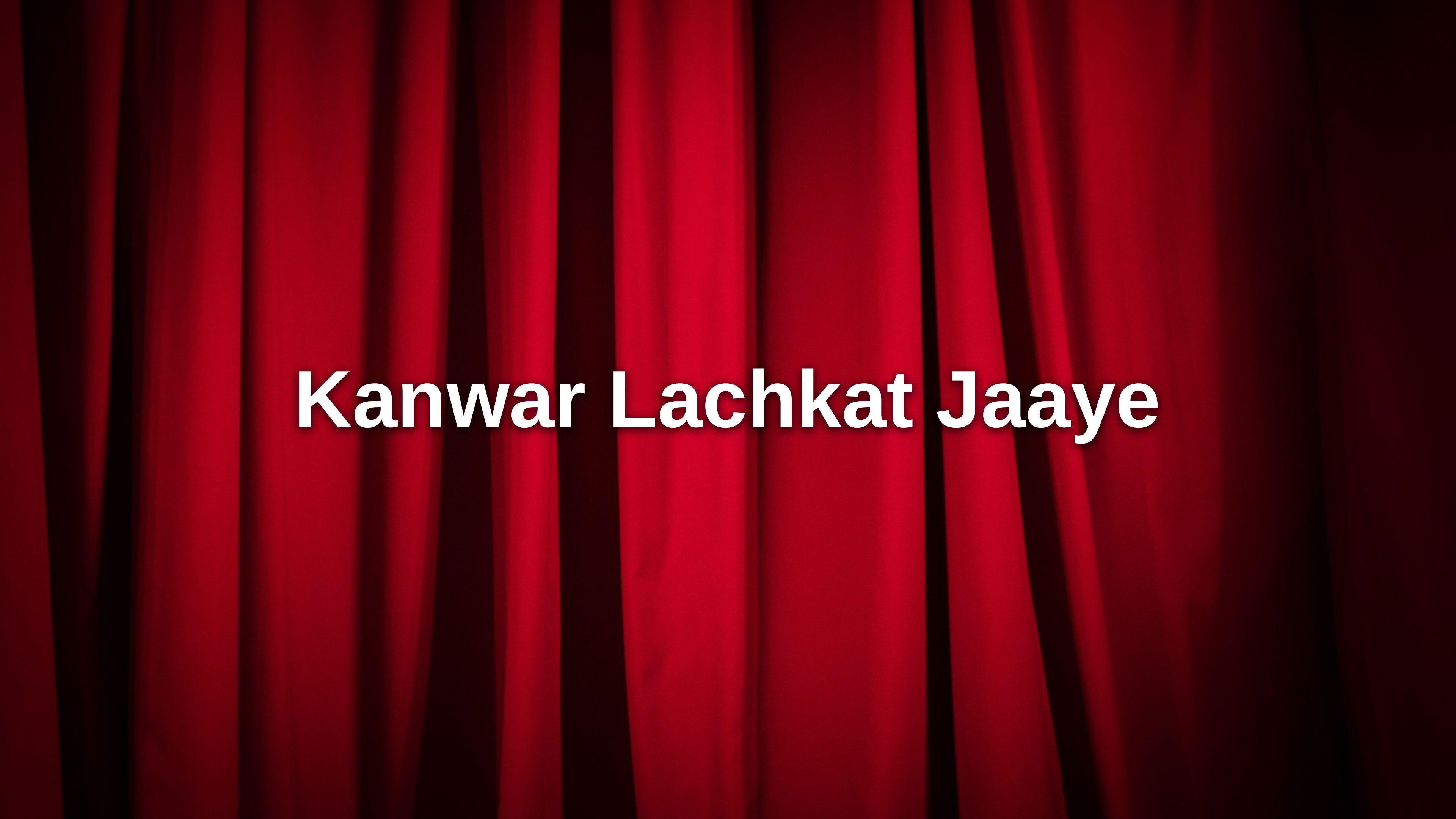 Kanwar Lachkat Jaaye
