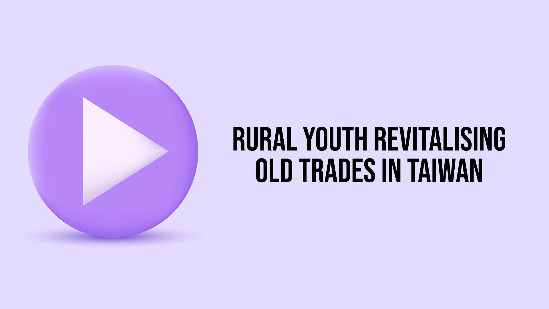 Rural Youth Revitalising Old Trades In Taiwan