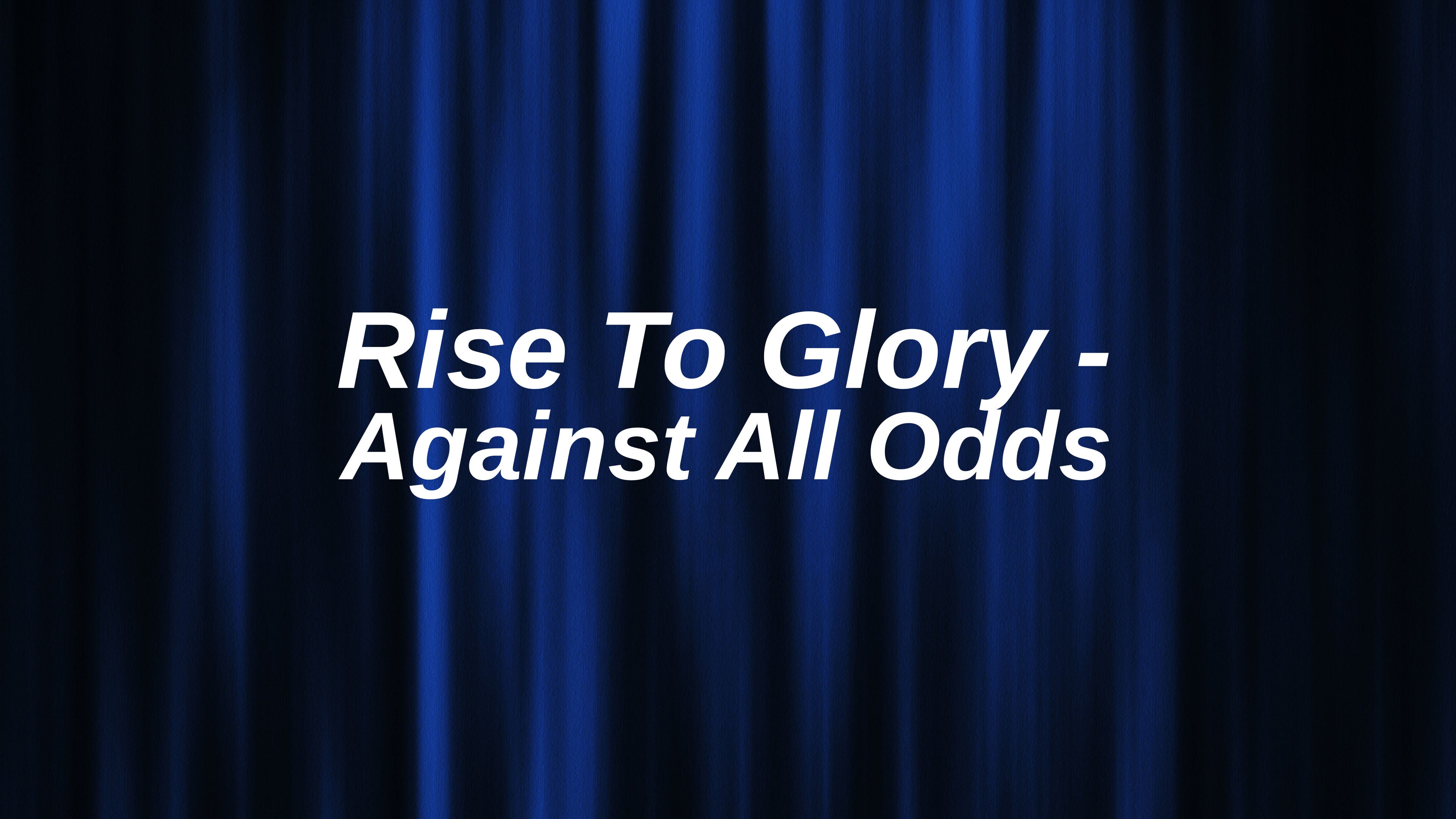 Rise To Glory - Against All Odds