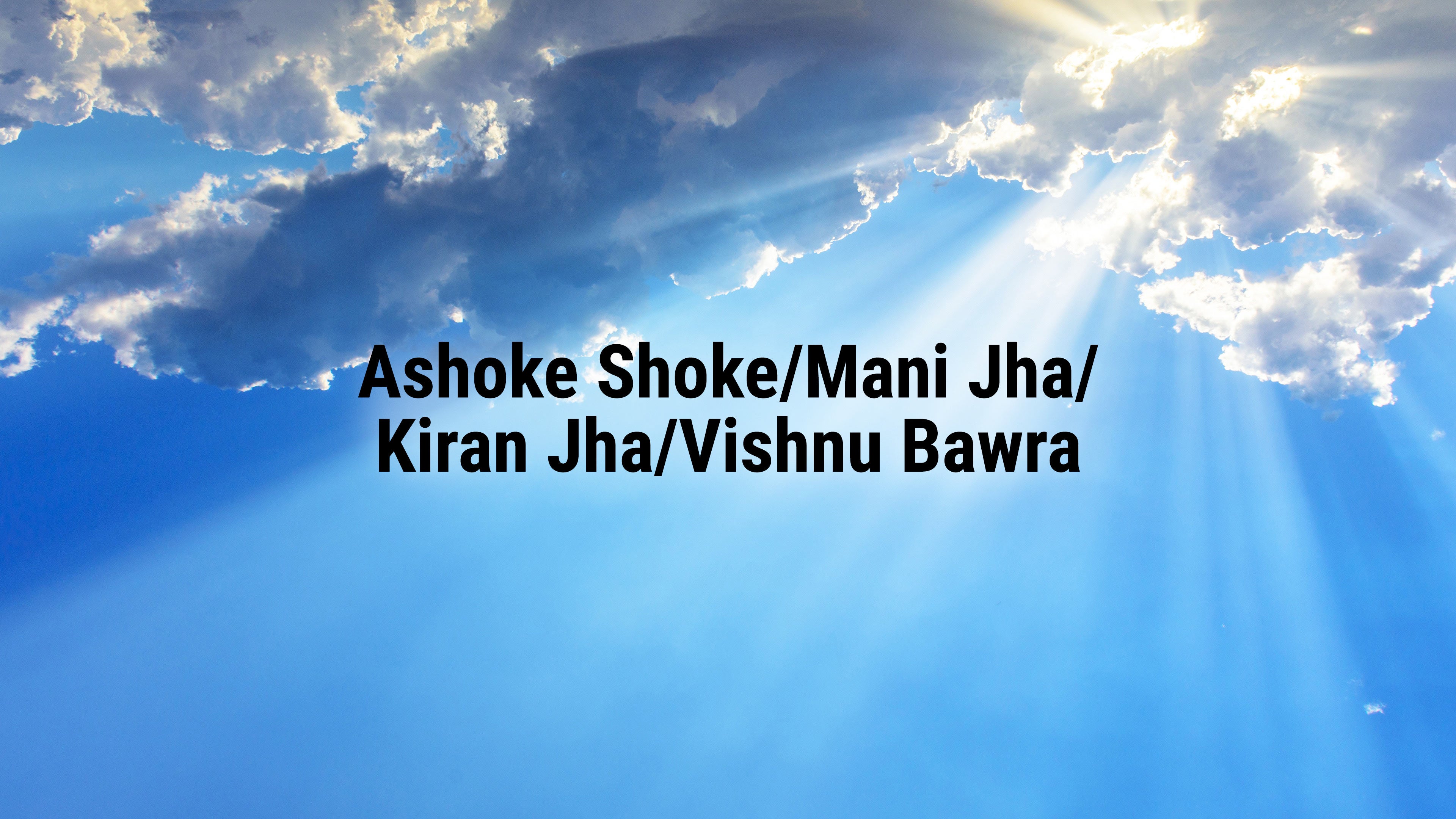 अशोक शोक/मणि झा/किरण झा/विष्णु बावरा