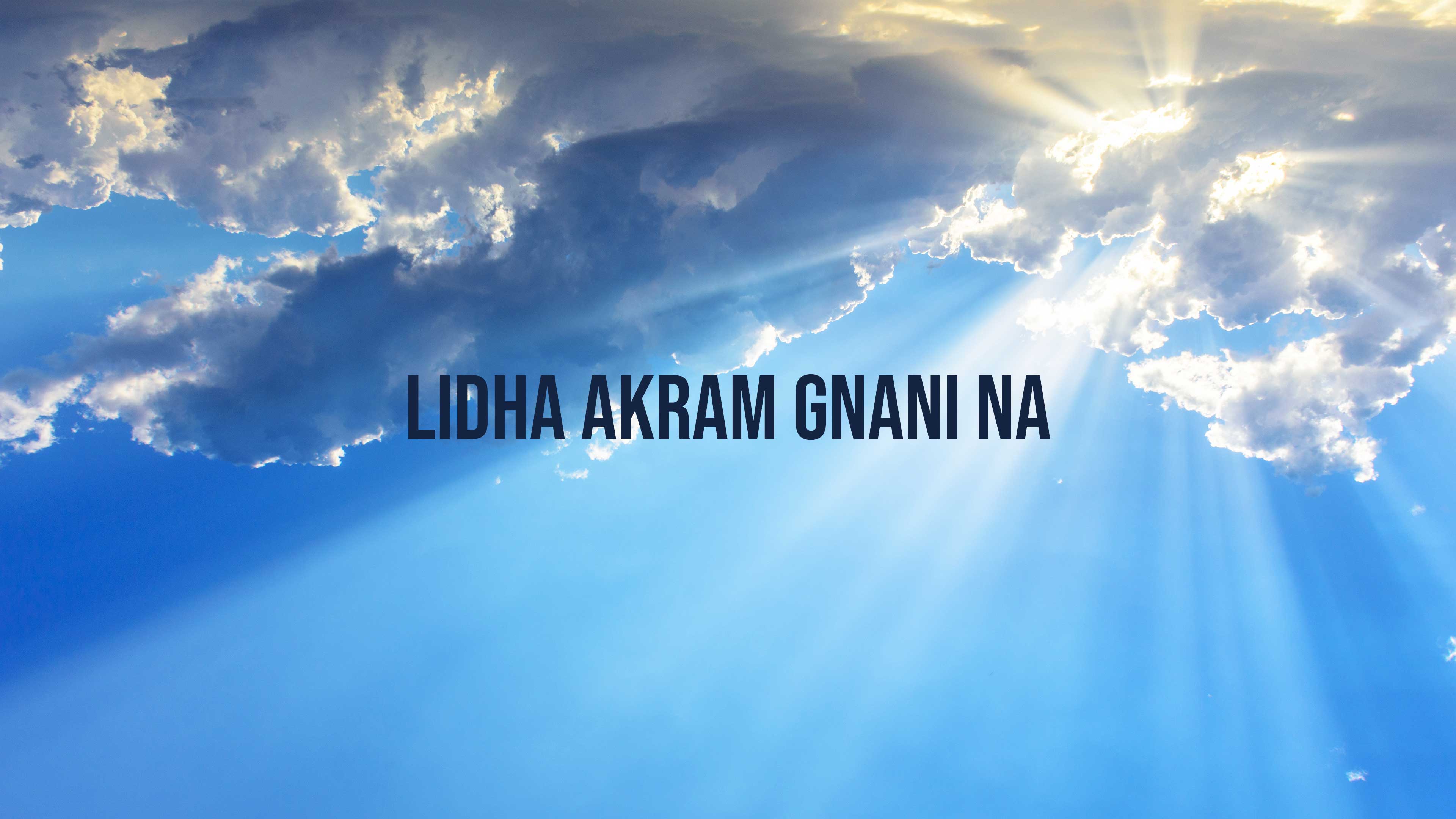 लीधा अकरम ज्ञानी ना