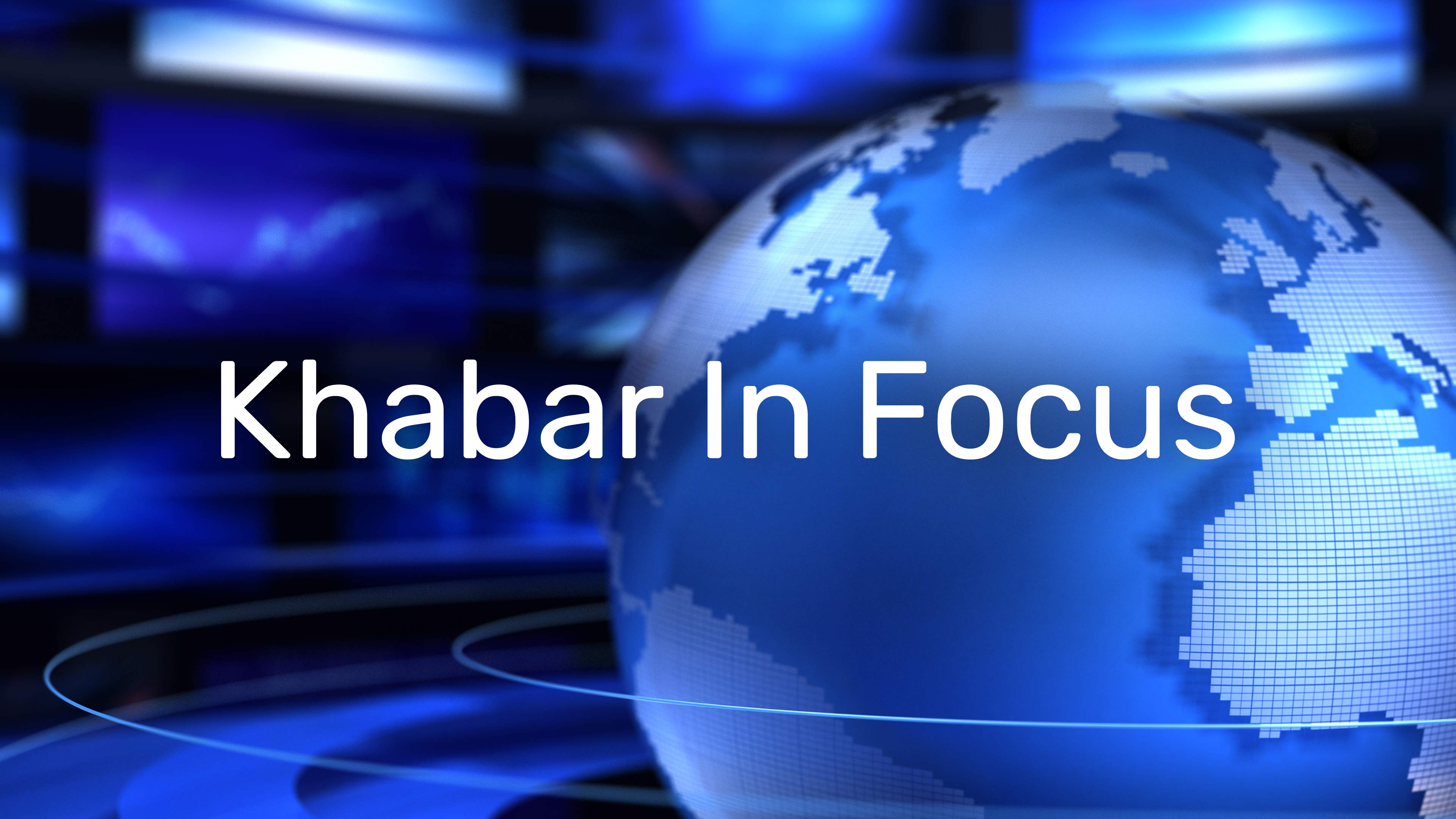 Khabar In Focus