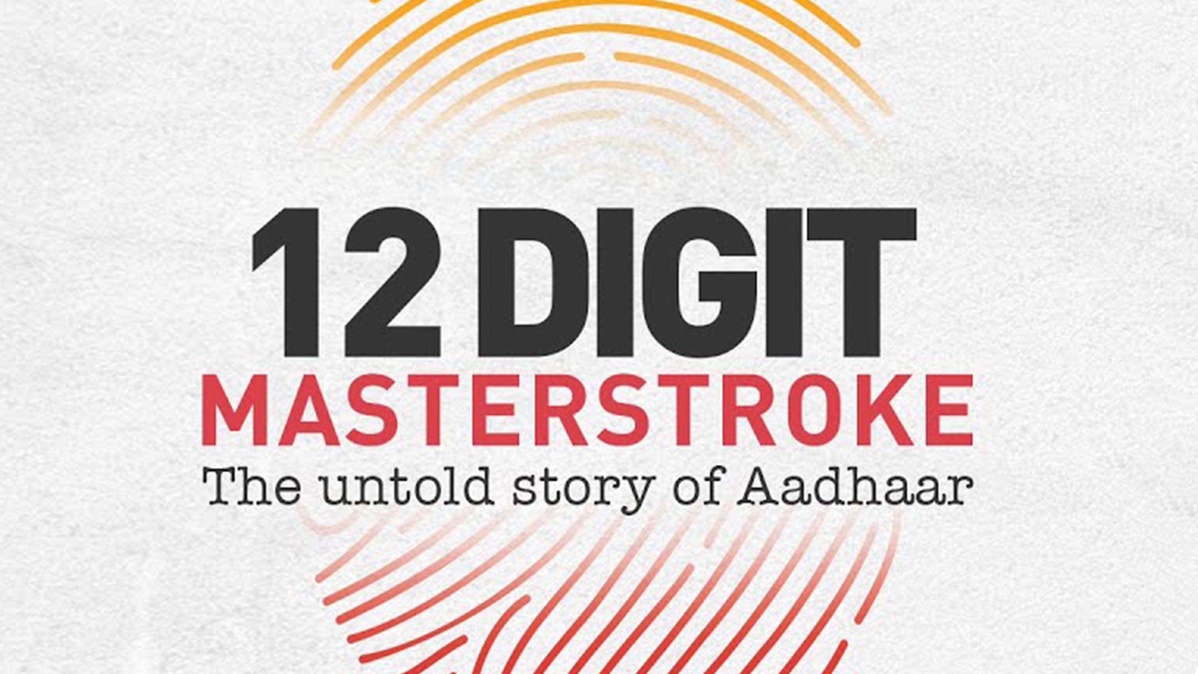 12 डिजिट मास्टरस्ट्रोक - दी अनटोल्ड स्टोरी ऑफ आधार