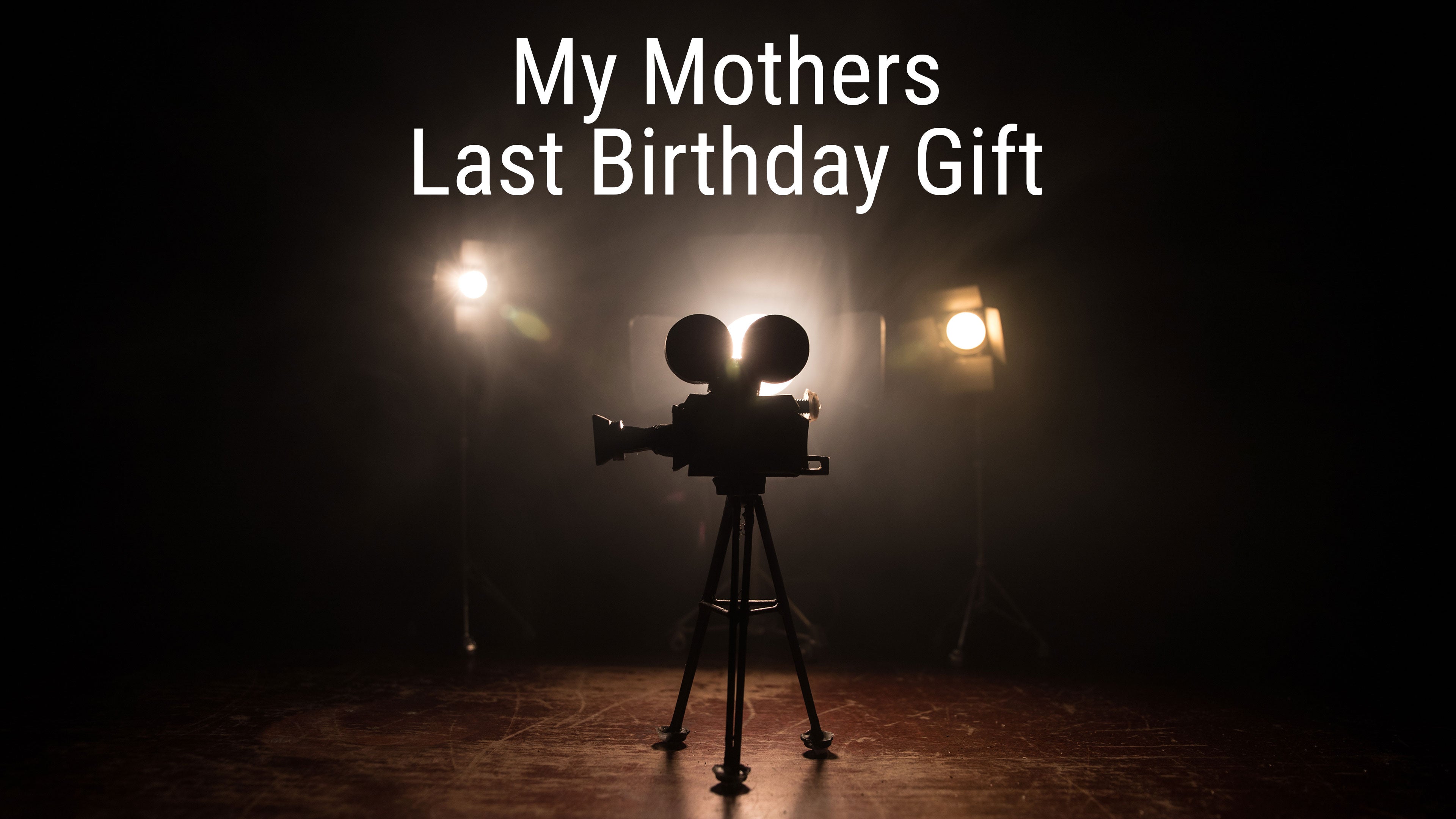 My Mothers Last Birthday Gift