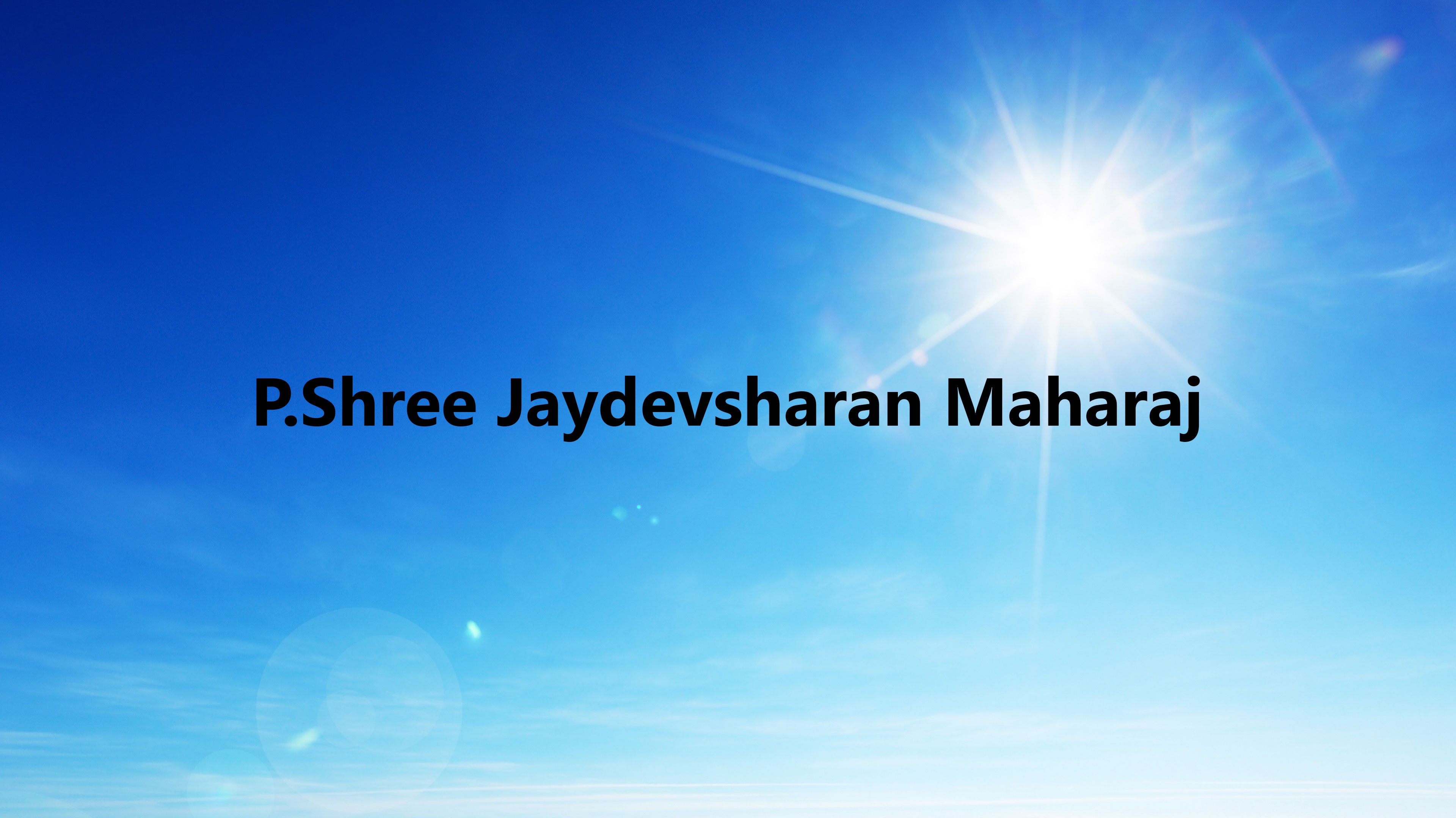 P.Shree Jaydevsharan Maharaj