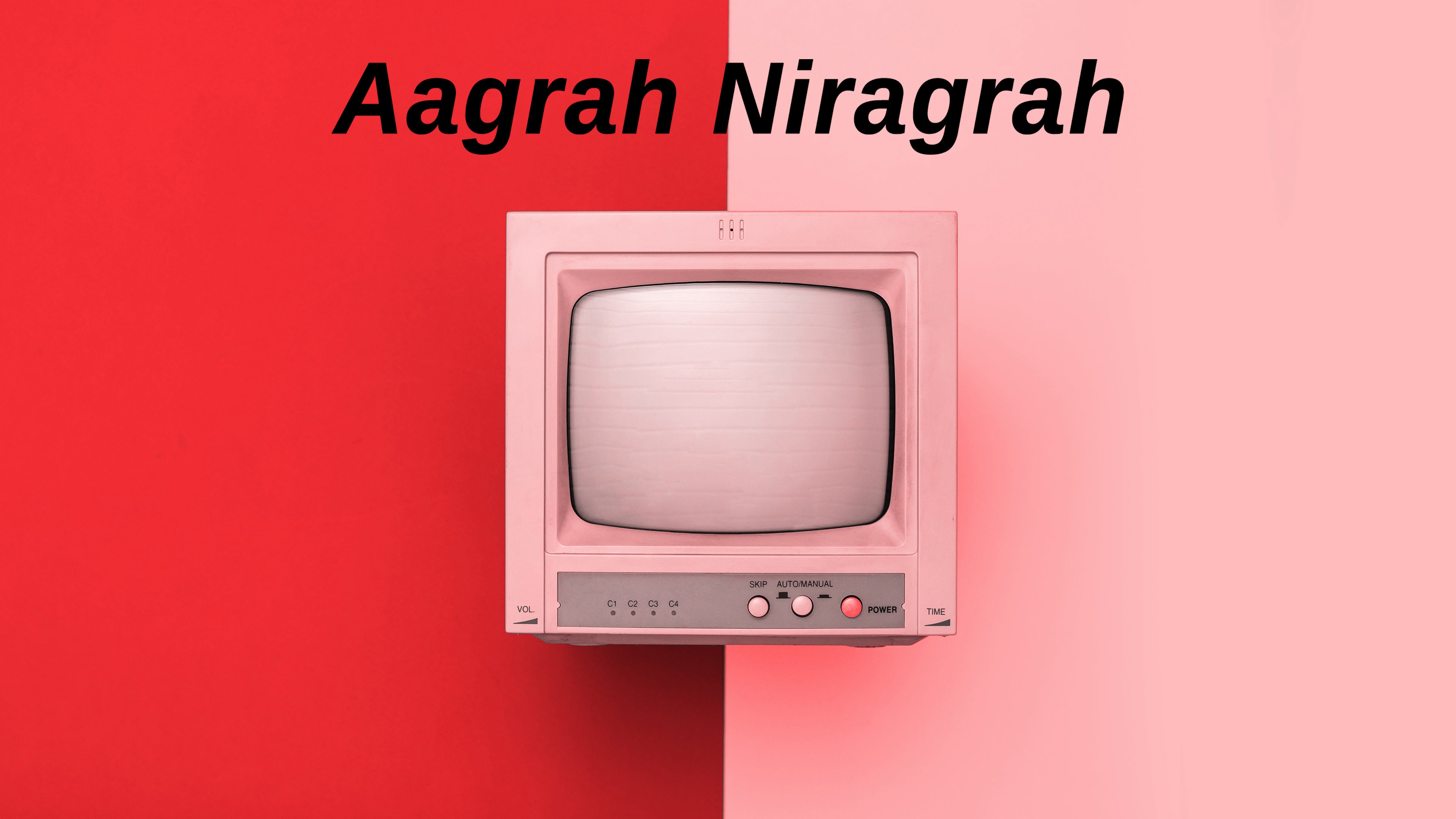 Aagrah Niragrah