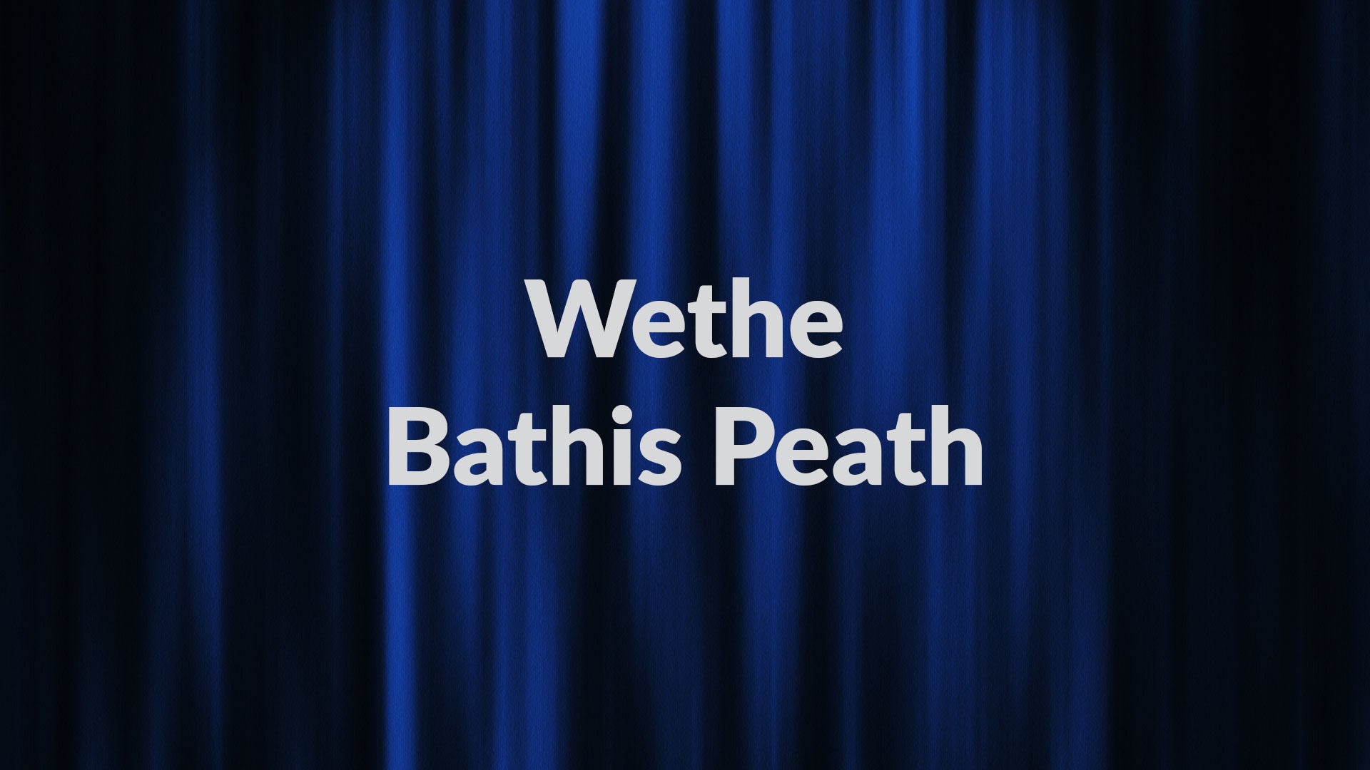 Wethe Bathis Peath