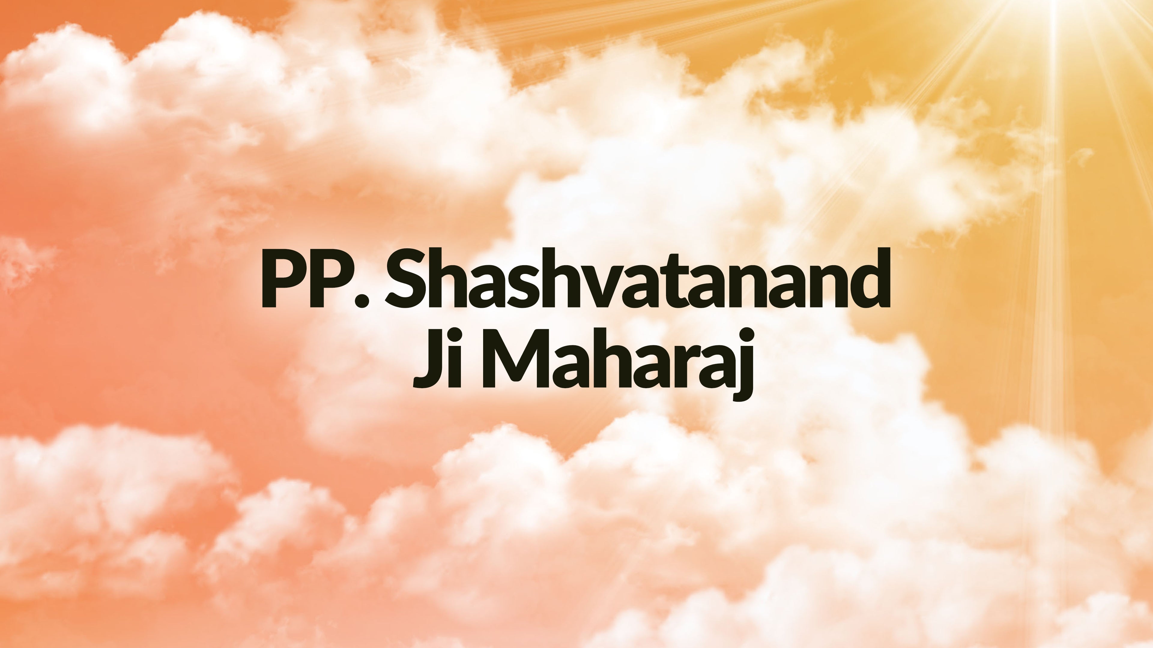 PP. Shashvatanand Ji Maharaj