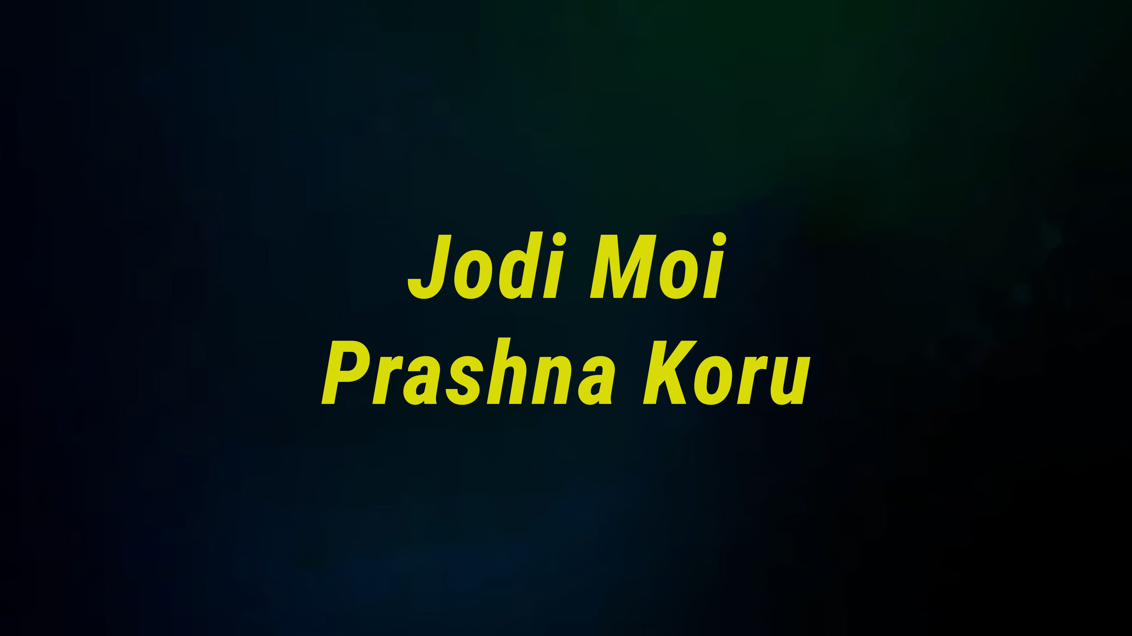 Jodi Moi Prashna Koru