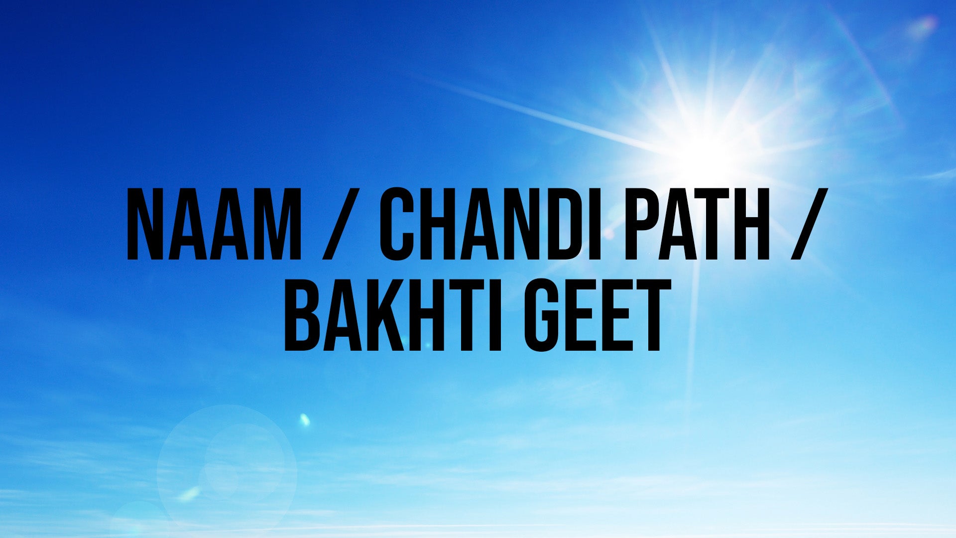 Naam / Chandi Path / Bakhti Geet