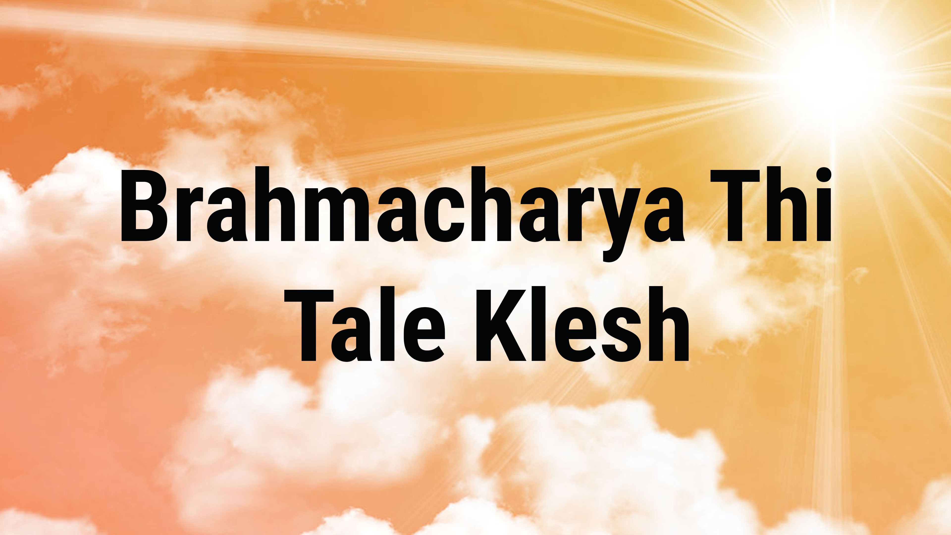 Brahmacharya Thi Tale Klesh