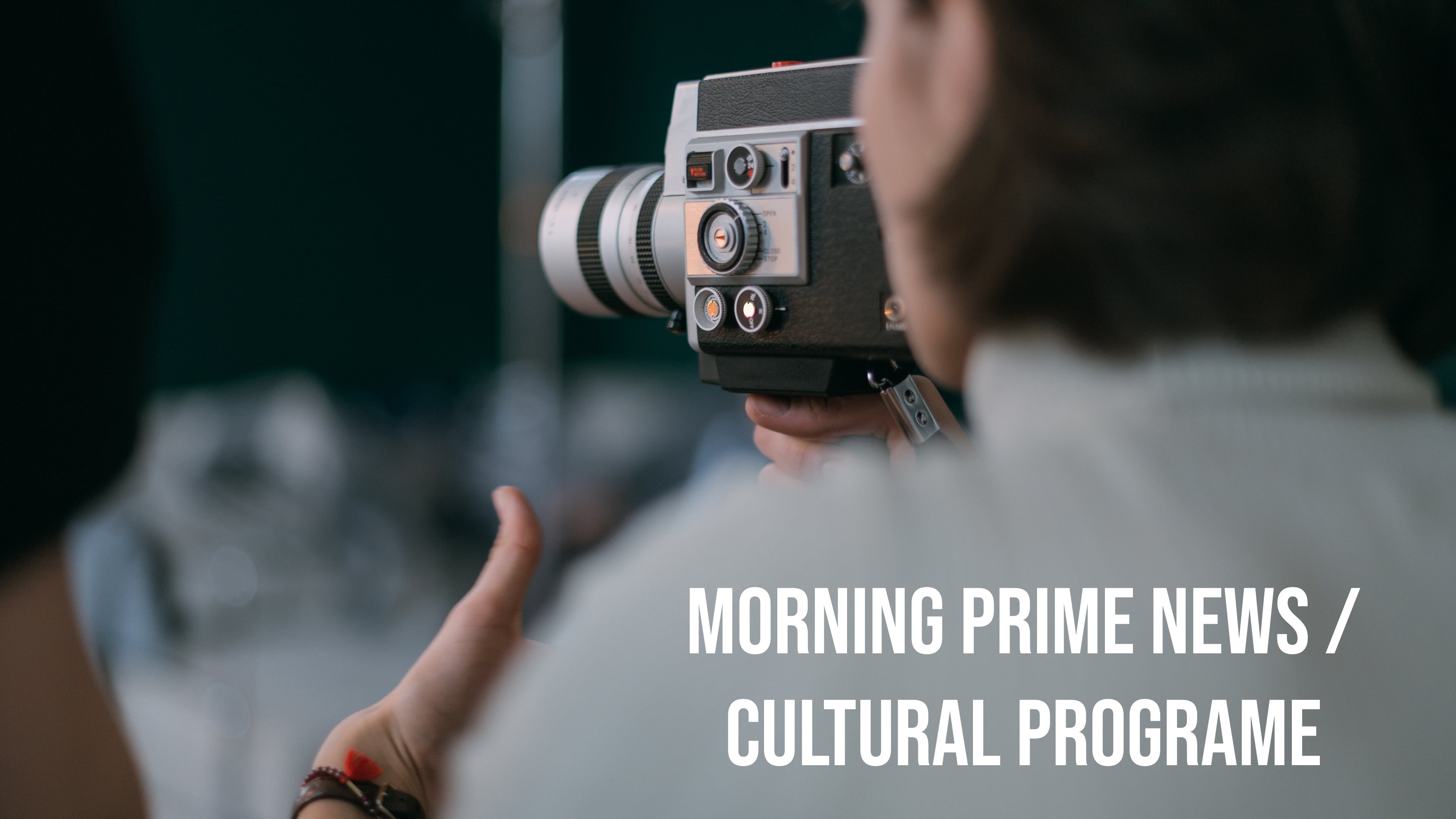 Morning Prime News / Cultural Programe