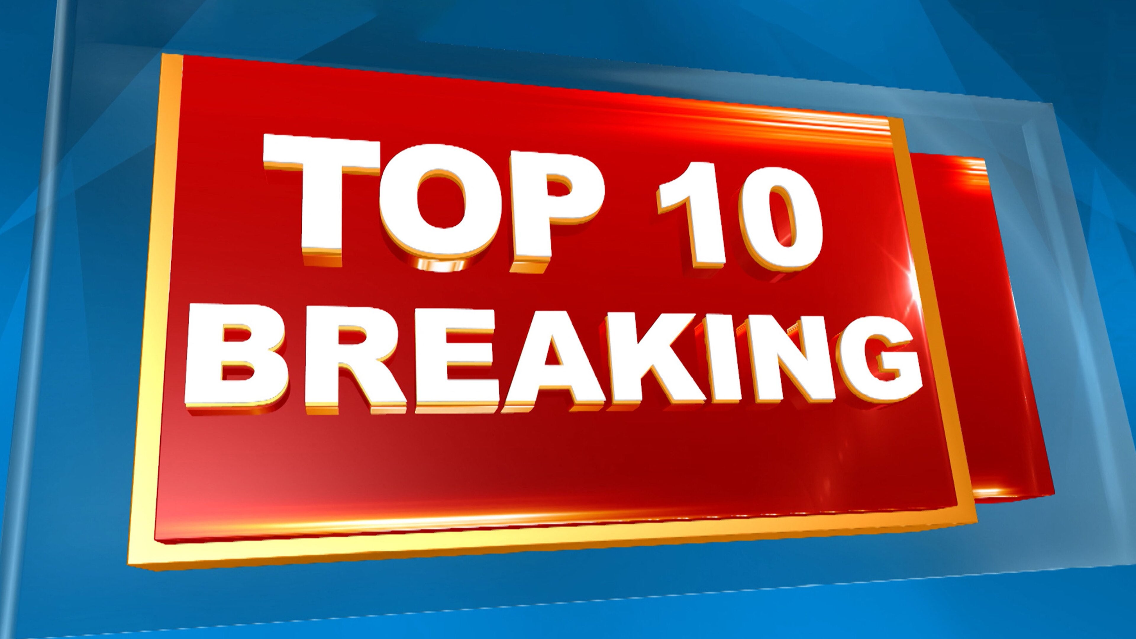 Top 10 Breaking