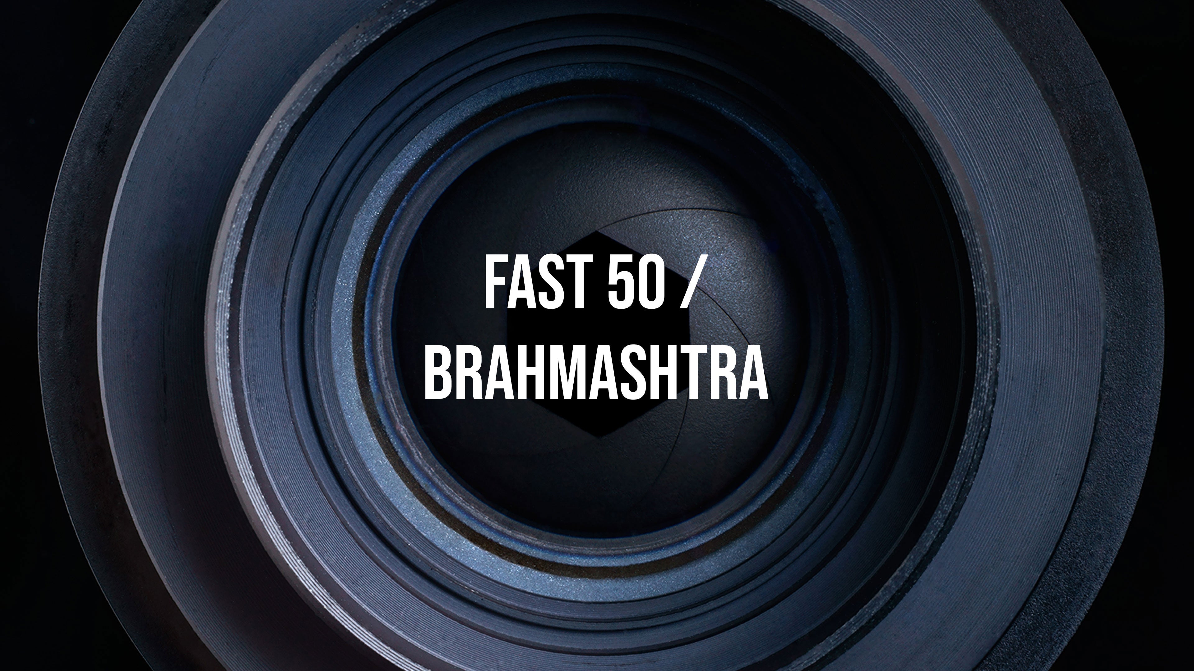 Fast 50 / Brahmashtra