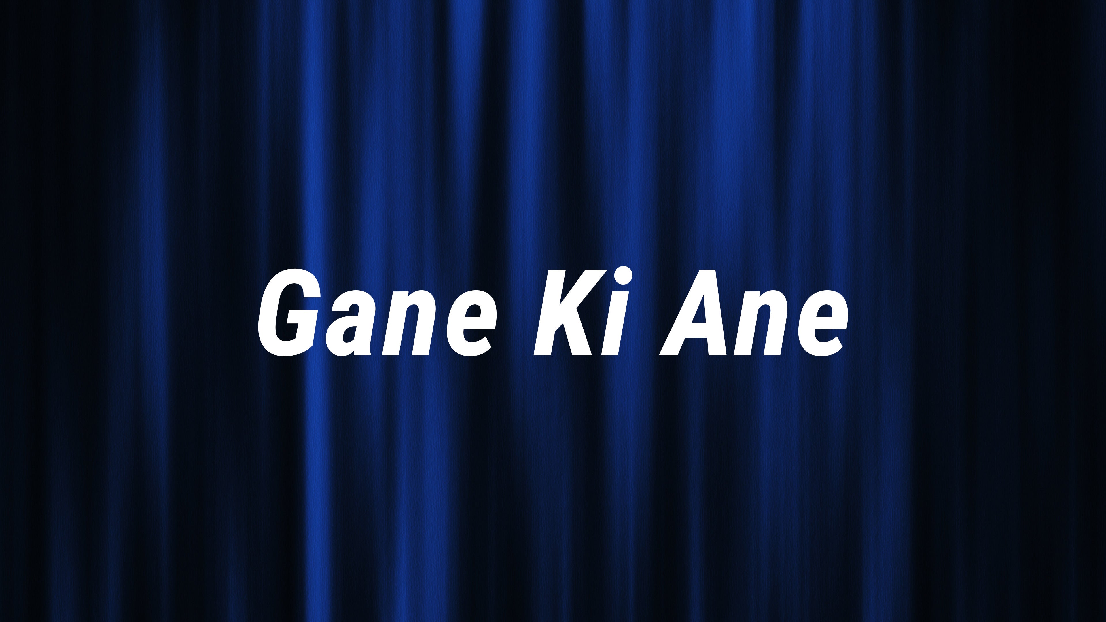 Gane Ki Ane
